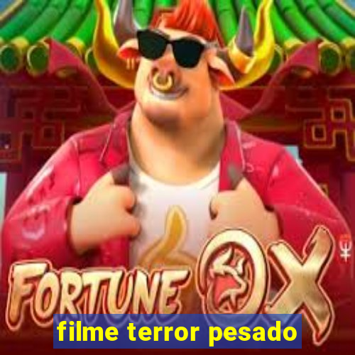 filme terror pesado